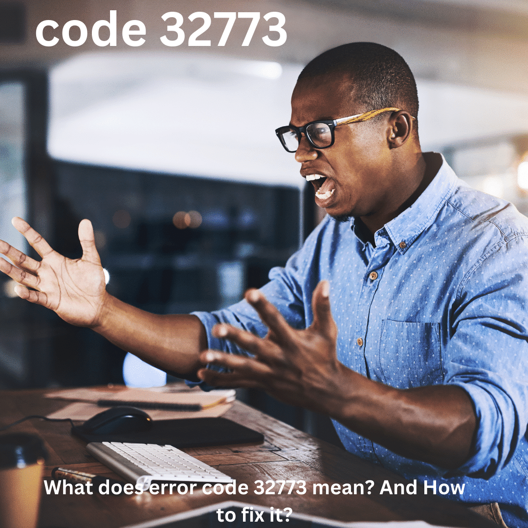 What does error code 32773 mean? And How to fix it?