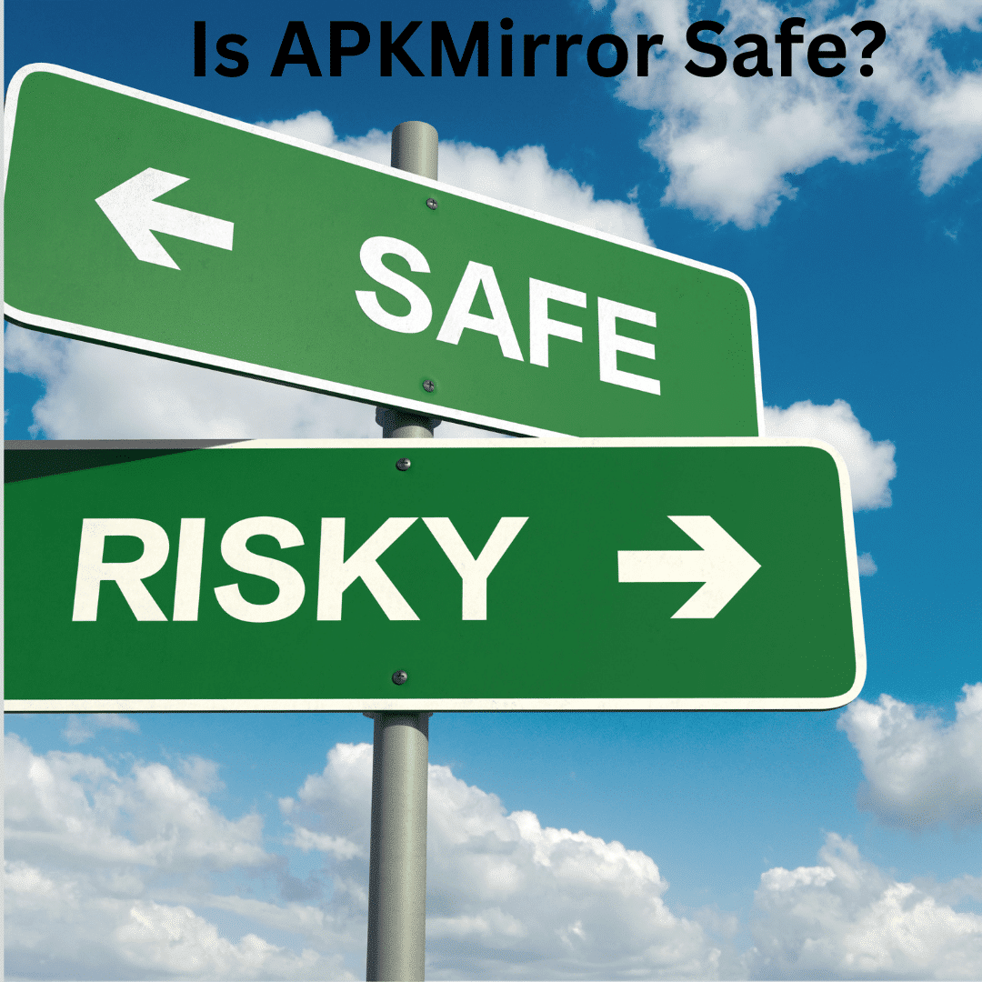 Is APKMirror Safe?