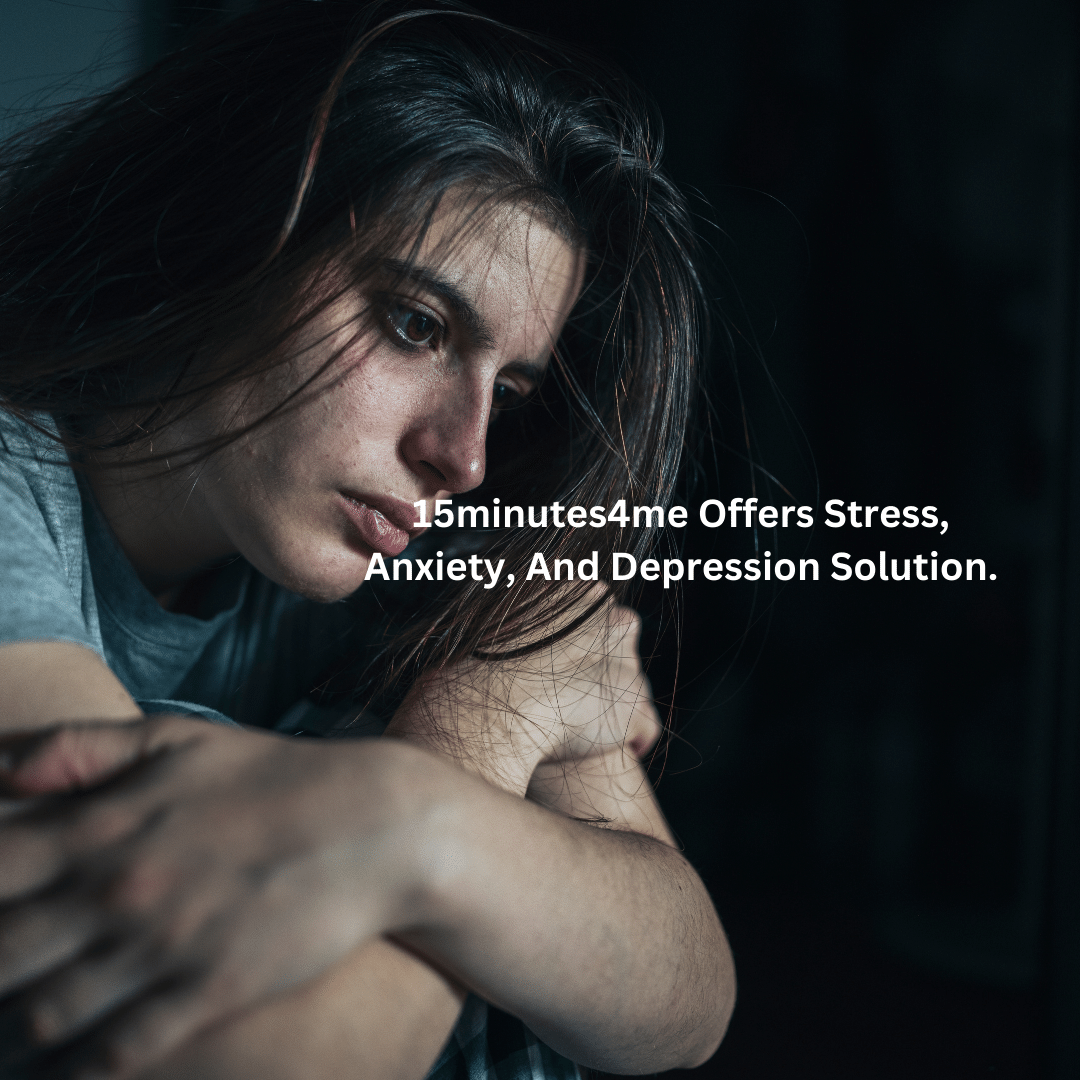 15minutes4me Offers Stress, Anxiety, And Depression Solution.