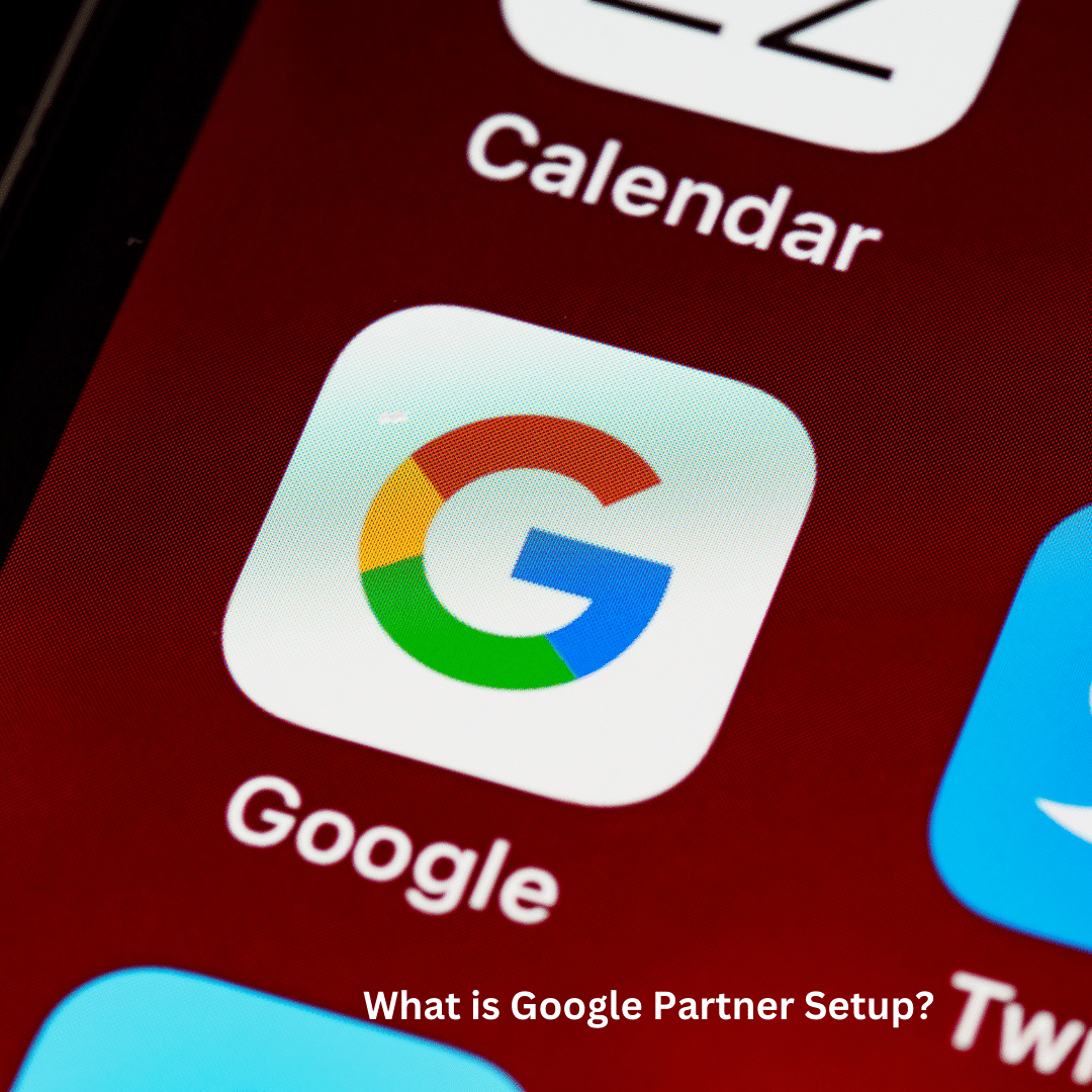 What is Google Partner Setup?