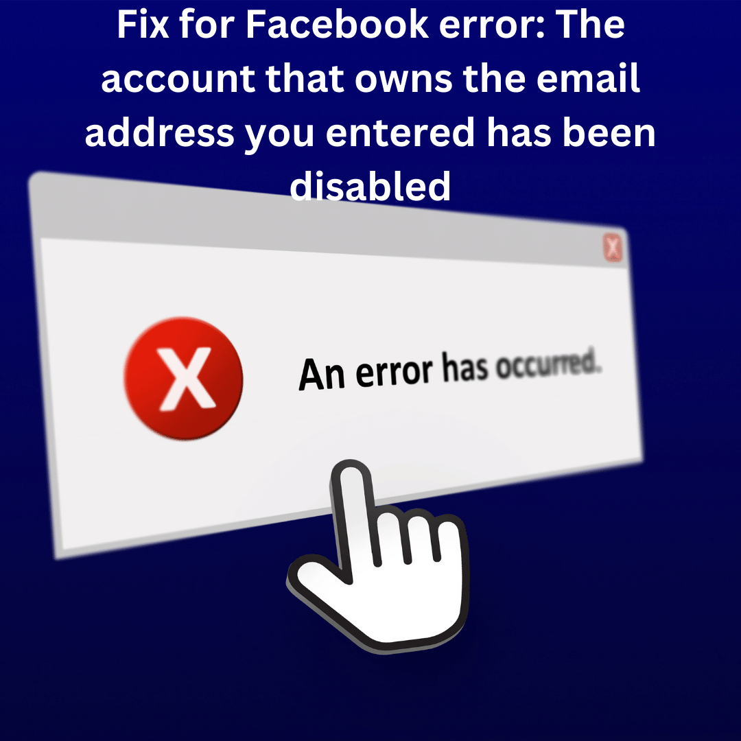 Fix for Facebook error: The account that owns the email address you entered has been disabled