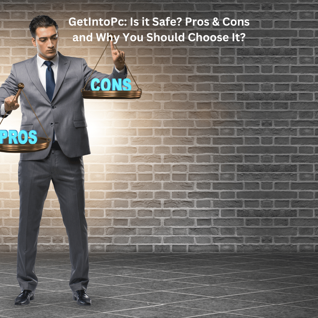 GetIntoPc: Is it Safe? Pros & Cons and Why You Should Choose It?