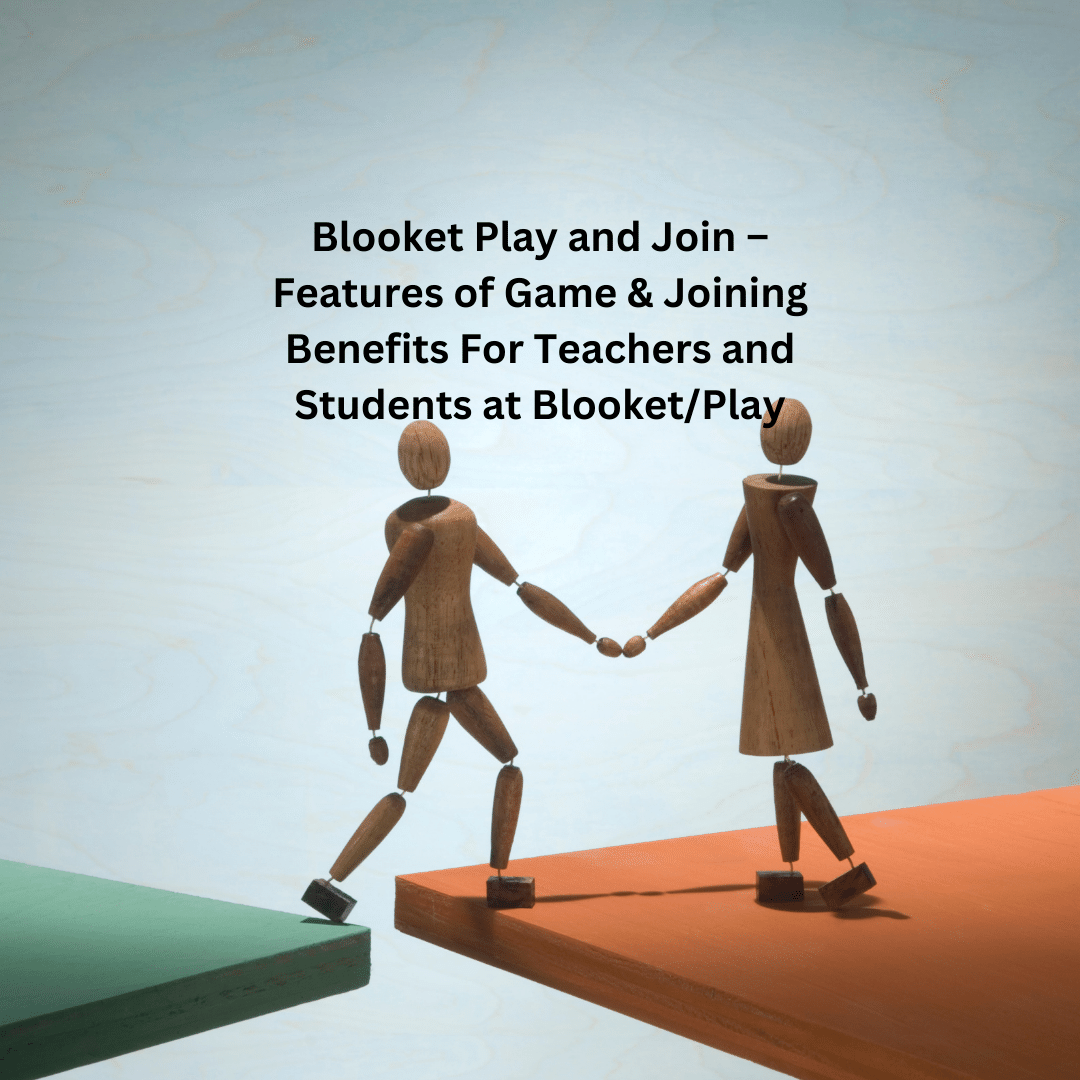 Blooket Play and Join – Features of Game & Joining Benefits For Teachers and Students at Blooket/Play