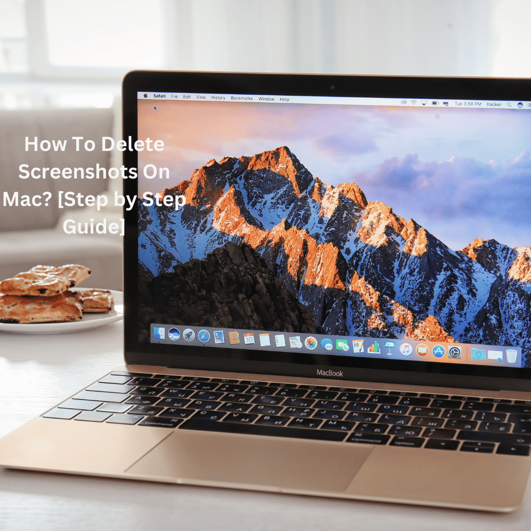 How To Delete Screenshots On Mac? [Step by Step Guide]