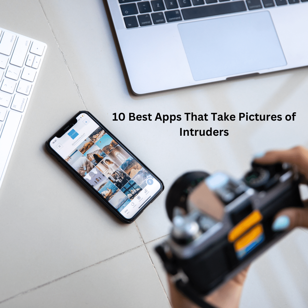 10 Best Apps That Take Pictures of Intruders